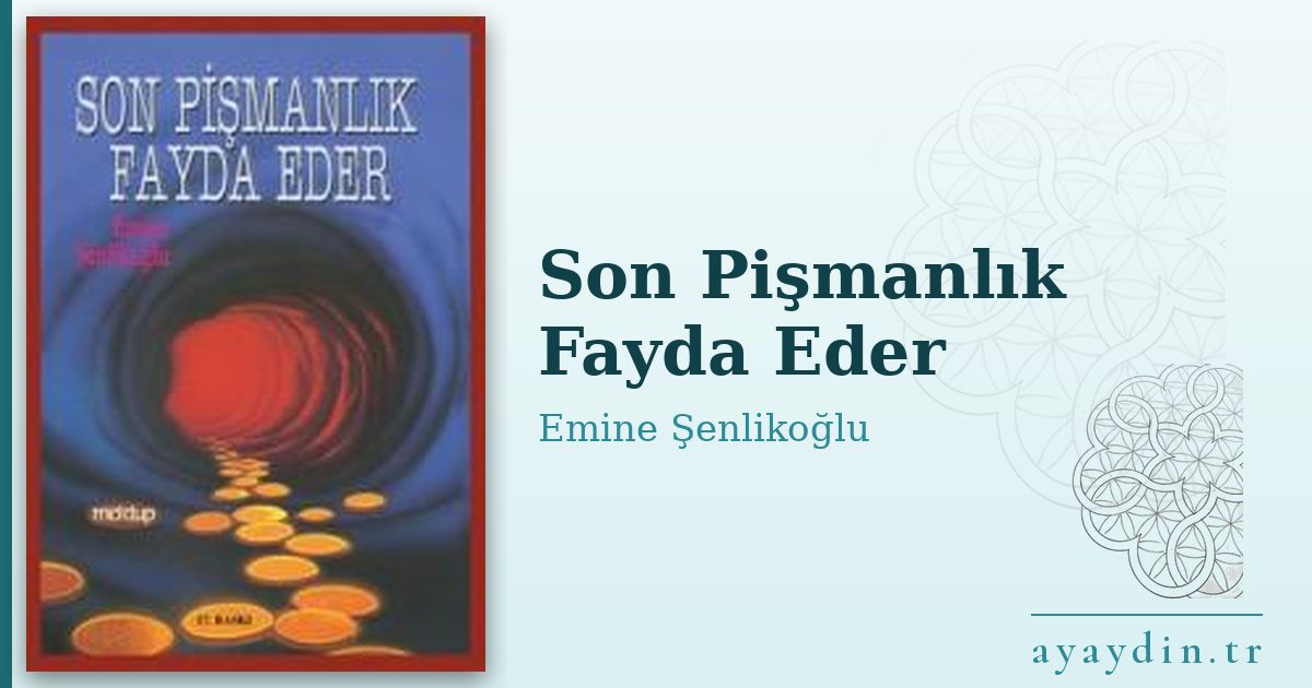Son Pişmanlık Fayda Eder - Emine Şenlikoğlu kitap alıntıları ve sözleri