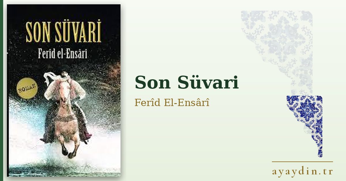 Son Süvari - Ferîd El-Ensârî kitap alıntıları ve sözleri