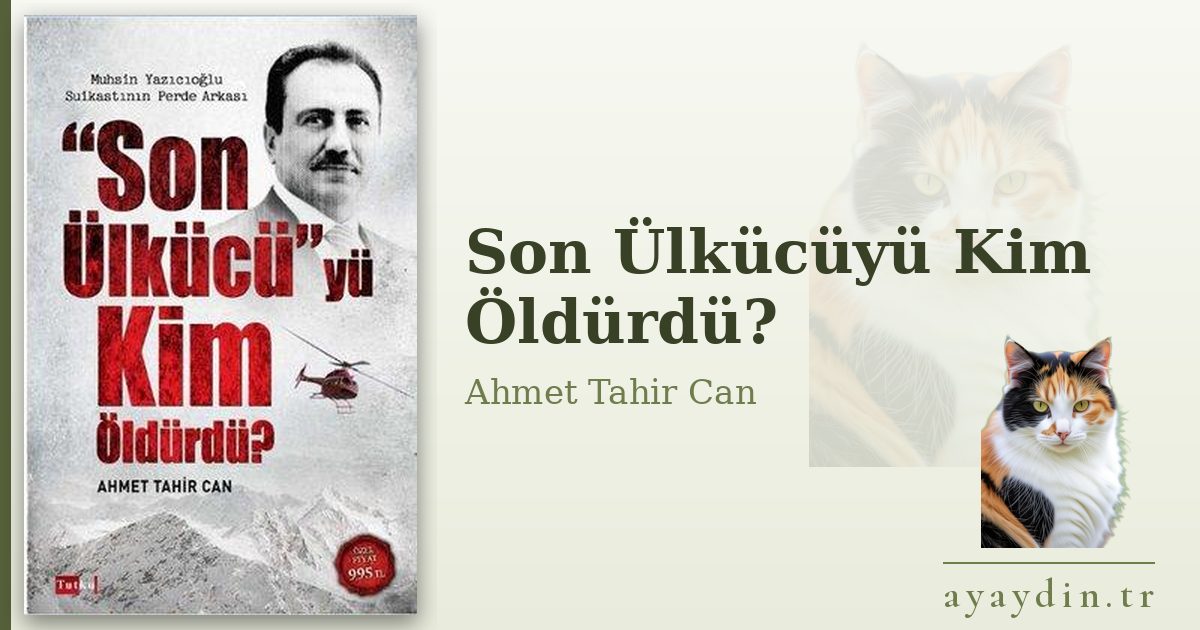 Son Ülkücüyü Kim Öldürdü? - Ahmet Tahir Can kitap alıntıları ve sözleri