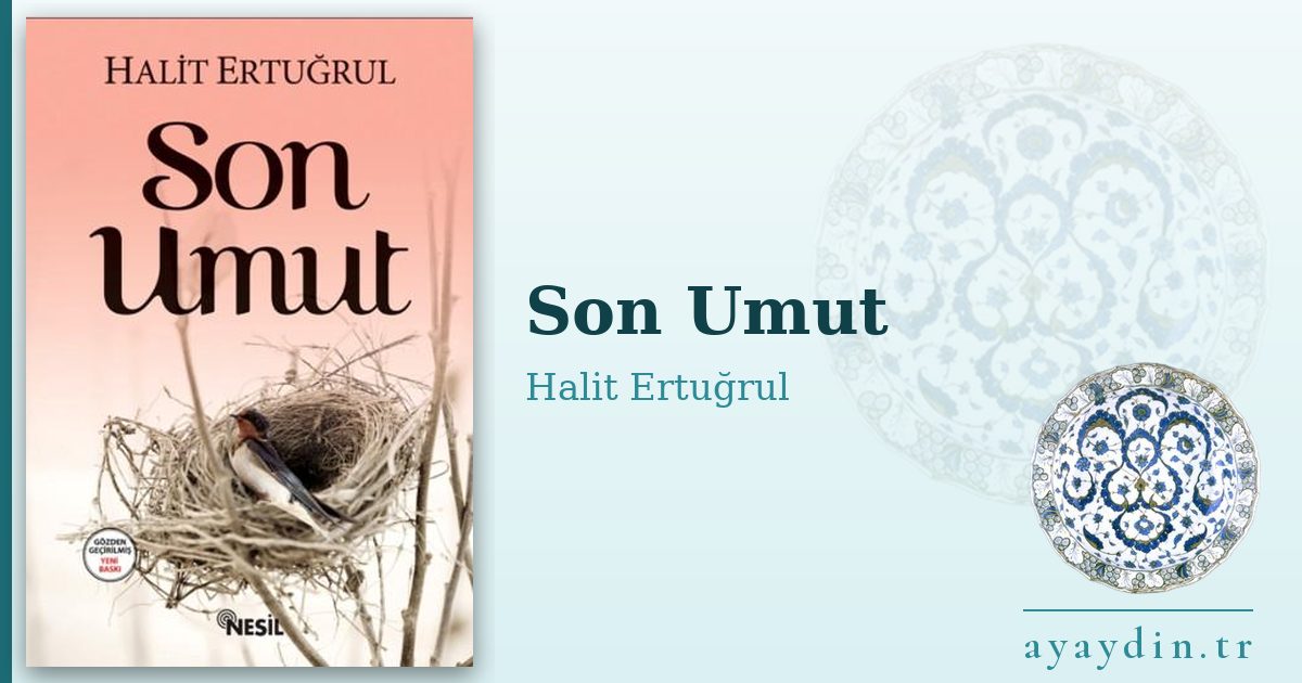 Son Umut - Halit Ertuğrul kitap alıntıları ve sözleri