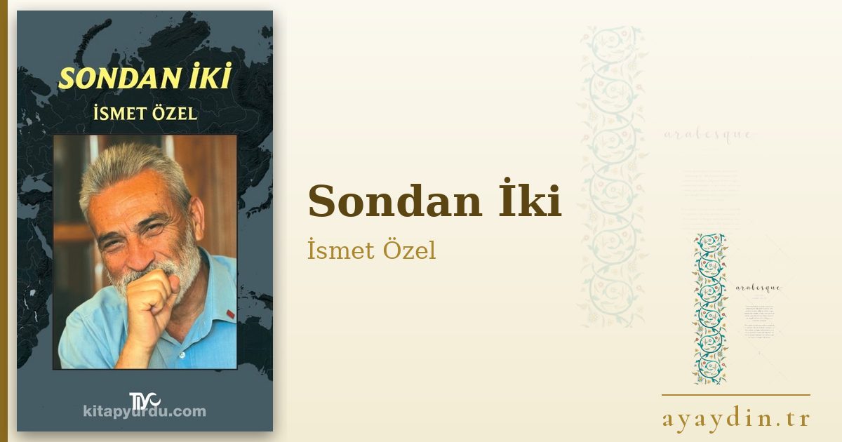 Sondan İki - İsmet Özel kitap alıntıları ve sözleri