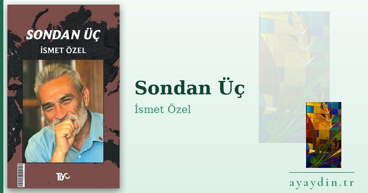 Sondan Üç - İsmet Özel kitap alıntıları ve sözleri
