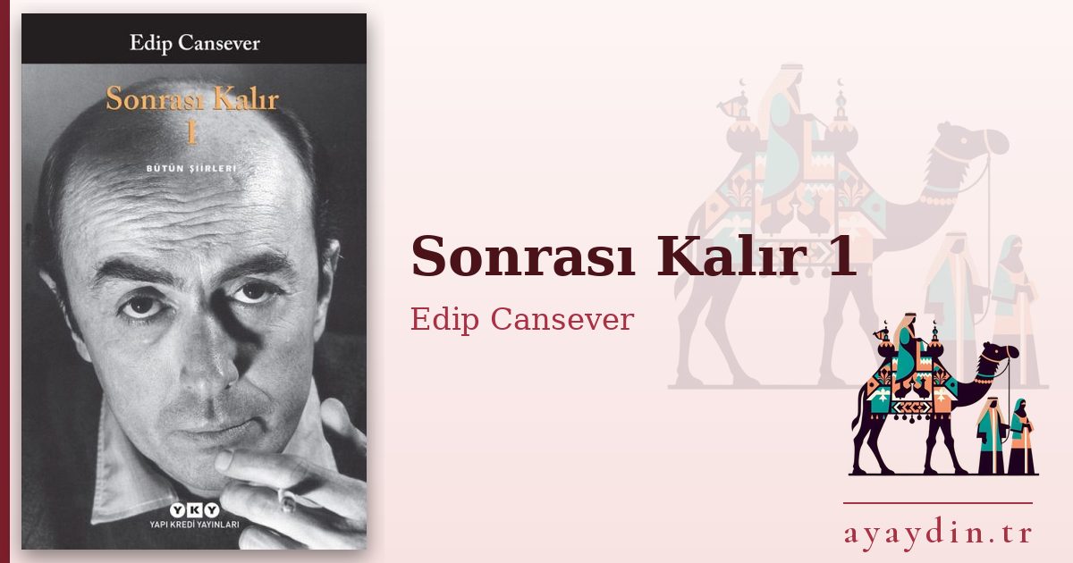 Sonrası Kalır 1 - Edip Cansever kitap alıntıları ve sözleri