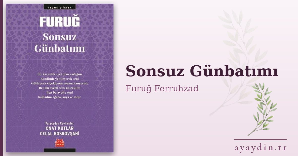 Sonsuz Günbatımı - Furuğ Ferruhzad kitap alıntıları ve sözleri