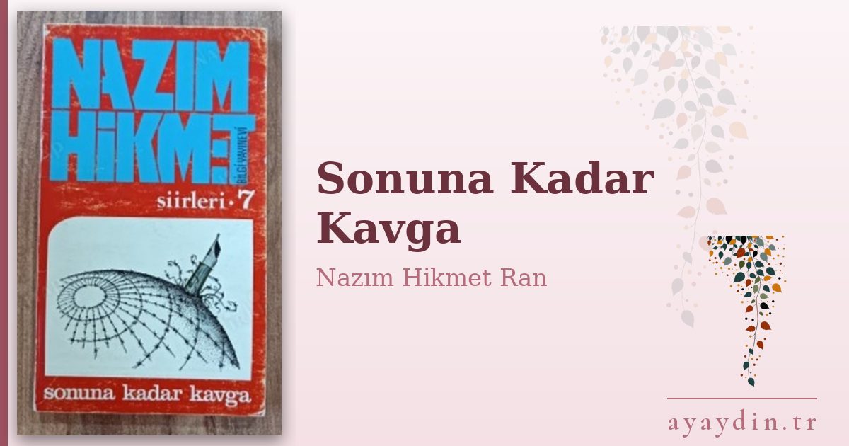 Sonuna Kadar Kavga - Nazım Hikmet Ran kitap alıntıları ve sözleri