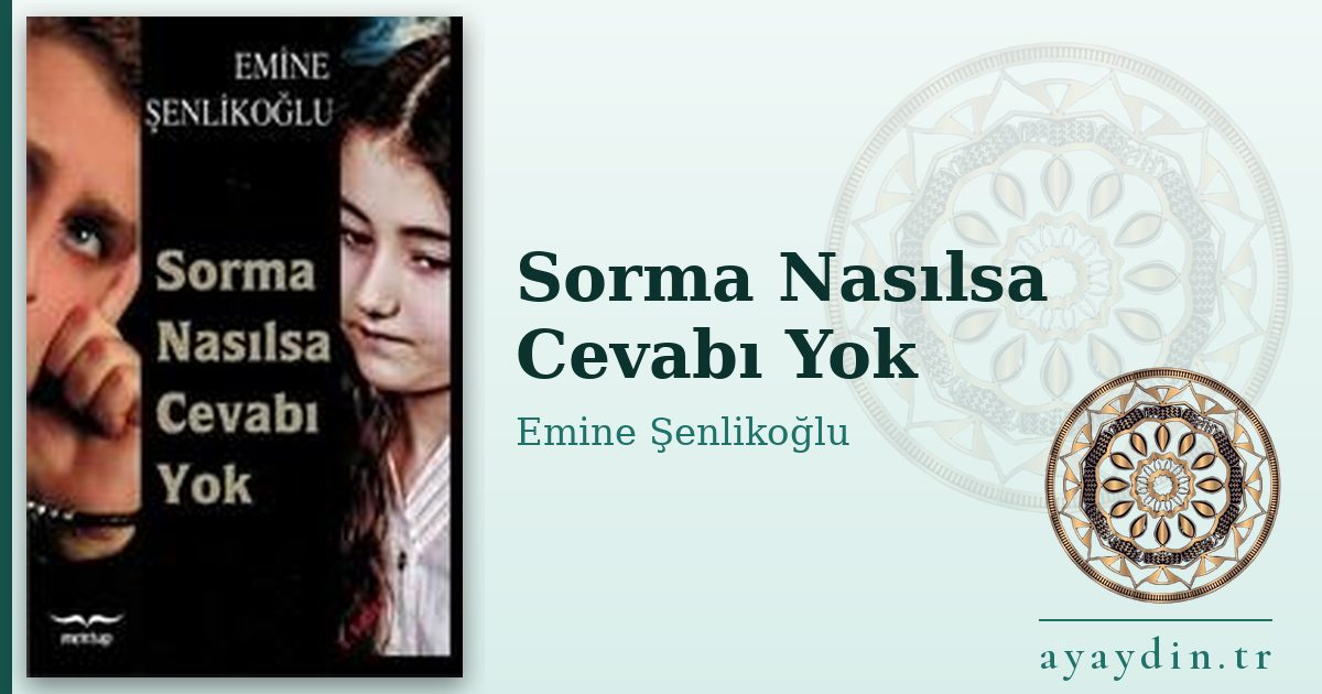 Sorma Nasılsa Cevabı Yok - Emine Şenlikoğlu kitap alıntıları ve sözleri