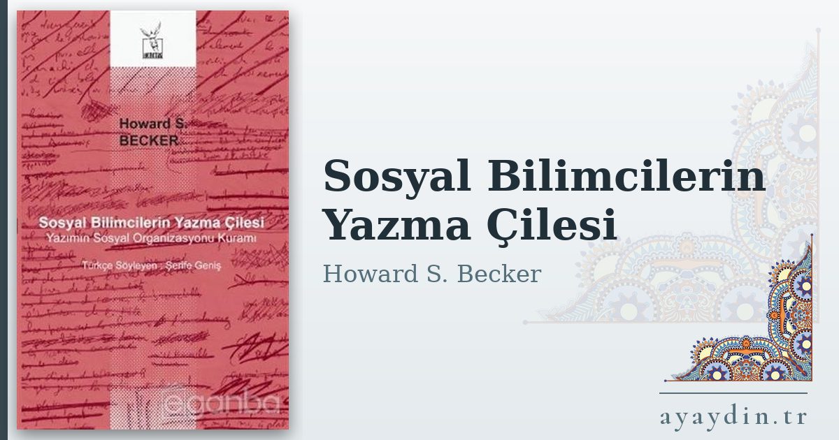 Sosyal Bilimcilerin Yazma Çilesi - Howard S. Becker kitap alıntıları ve sözleri