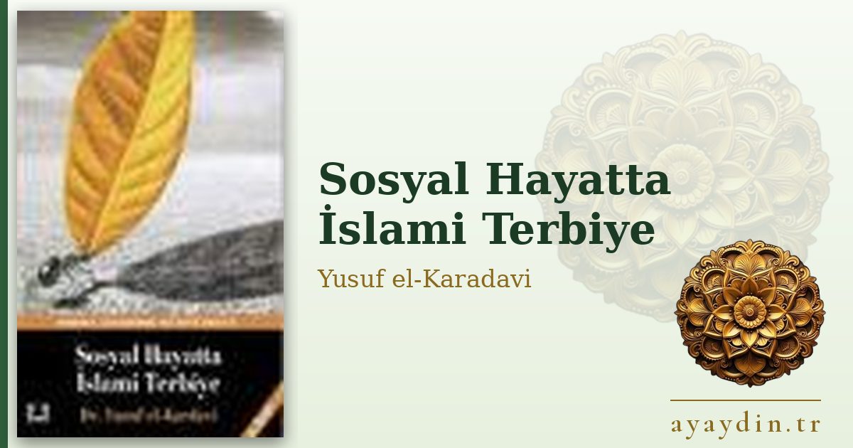 Sosyal Hayatta İslami Terbiye - Yusuf el-Karadavi kitap alıntıları ve sözleri