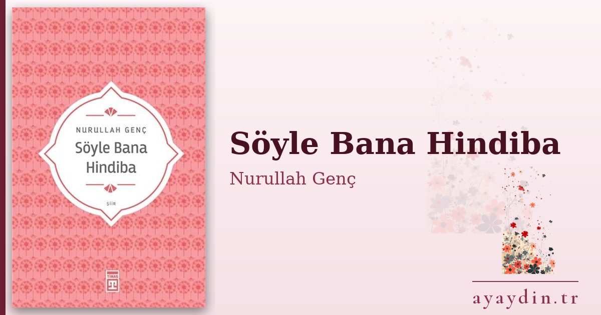 Söyle Bana Hindiba - Nurullah Genç kitap alıntıları ve sözleri