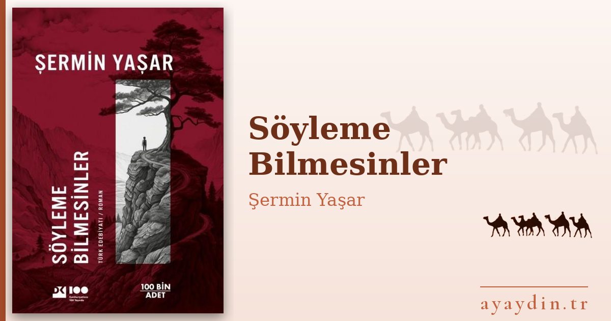 Söyleme Bilmesinler - Şermin Yaşar kitap alıntıları ve sözleri
