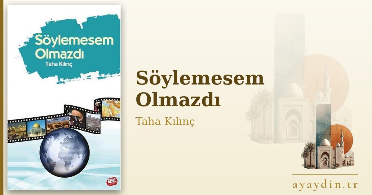 Söylemesem Olmazdı - Taha Kılınç kitap alıntıları ve sözleri