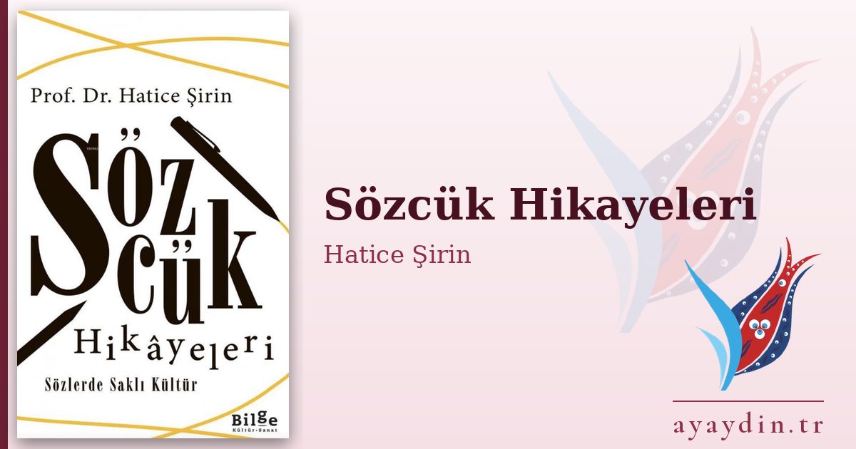 Sözcük Hikayeleri - Hatice Şirin kitap alıntıları ve sözleri