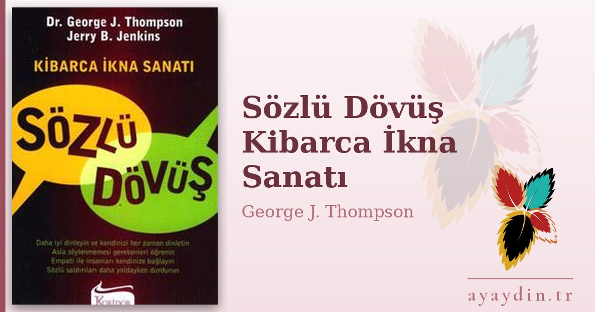 Sözlü Dövüş Kibarca İkna Sanatı - George J. Thompson kitap alıntıları ve sözleri