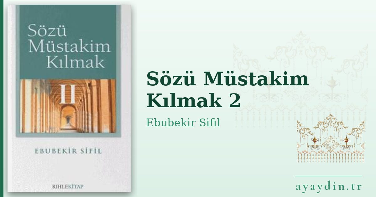 Sözü Müstakim Kılmak 2 - Ebubekir Sifil kitap alıntıları ve sözleri
