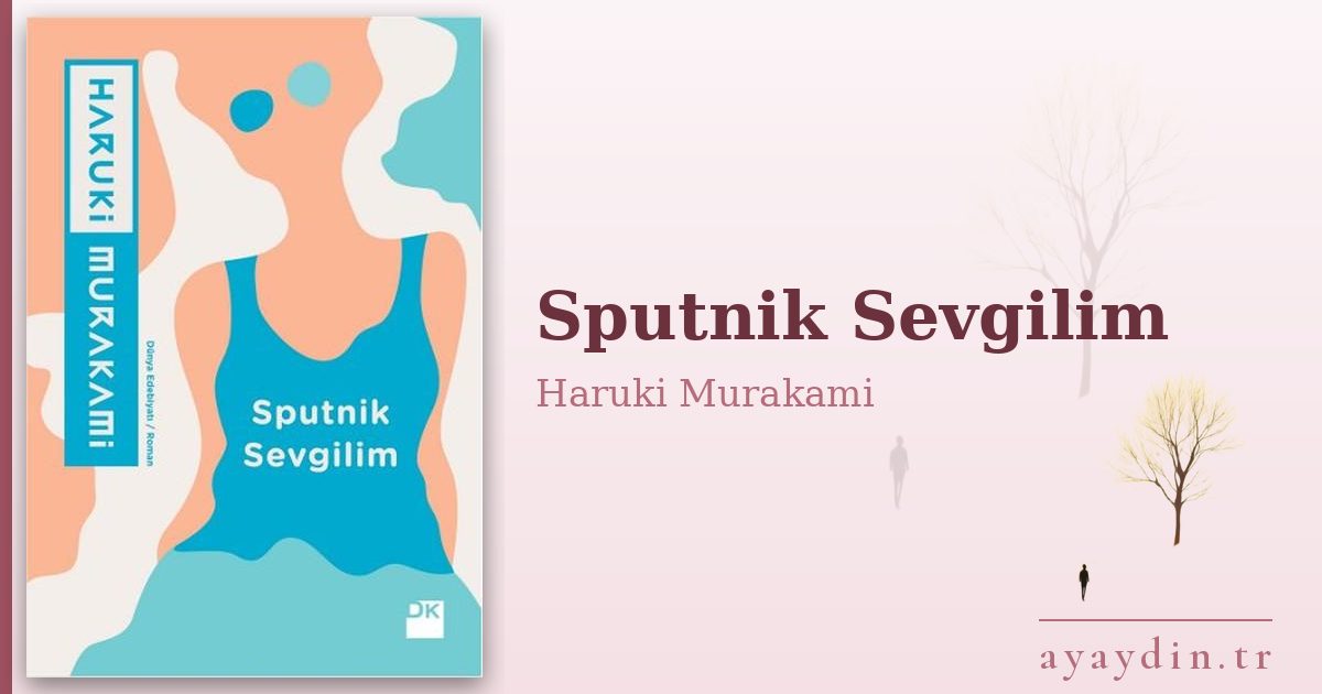 Sputnik Sevgilim - Haruki Murakami kitap alıntıları ve sözleri