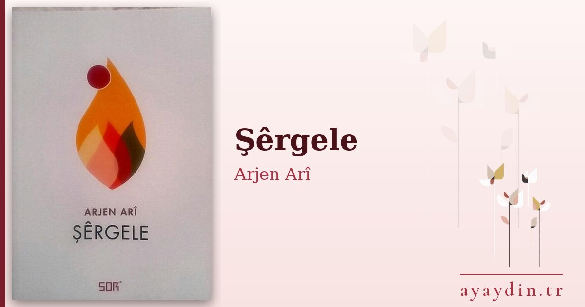 Şêrgele - Arjen Arî kitap alıntıları ve sözleri