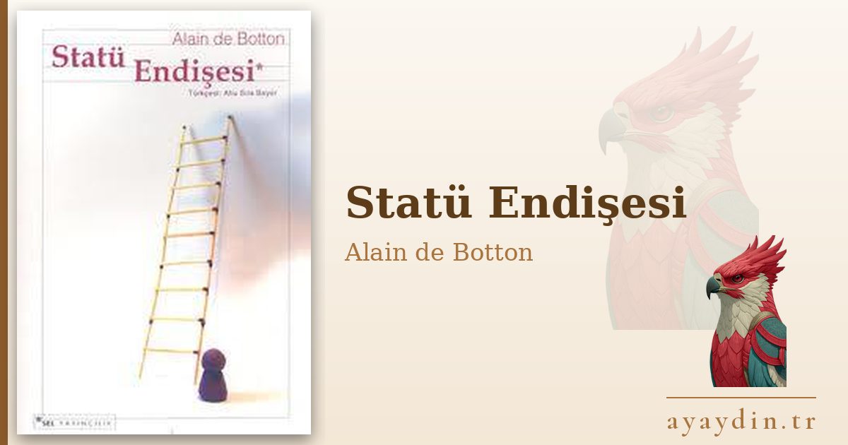Statü Endişesi - Alain de Botton kitap alıntıları ve sözleri