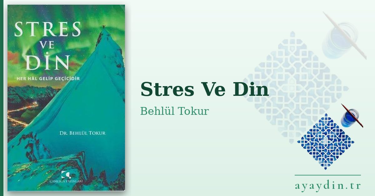 Stres Ve Din - Behlül Tokur kitap alıntıları ve sözleri