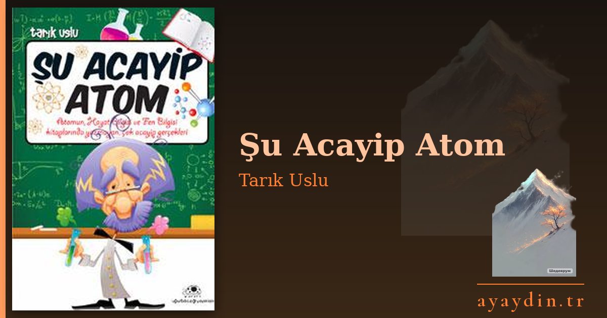 Şu Acayip Atom - Tarık Uslu kitap alıntıları ve sözleri