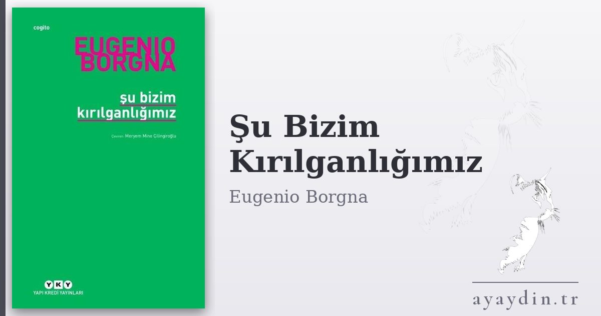 Şu Bizim Kırılganlığımız - Eugenio Borgna kitap alıntıları ve sözleri