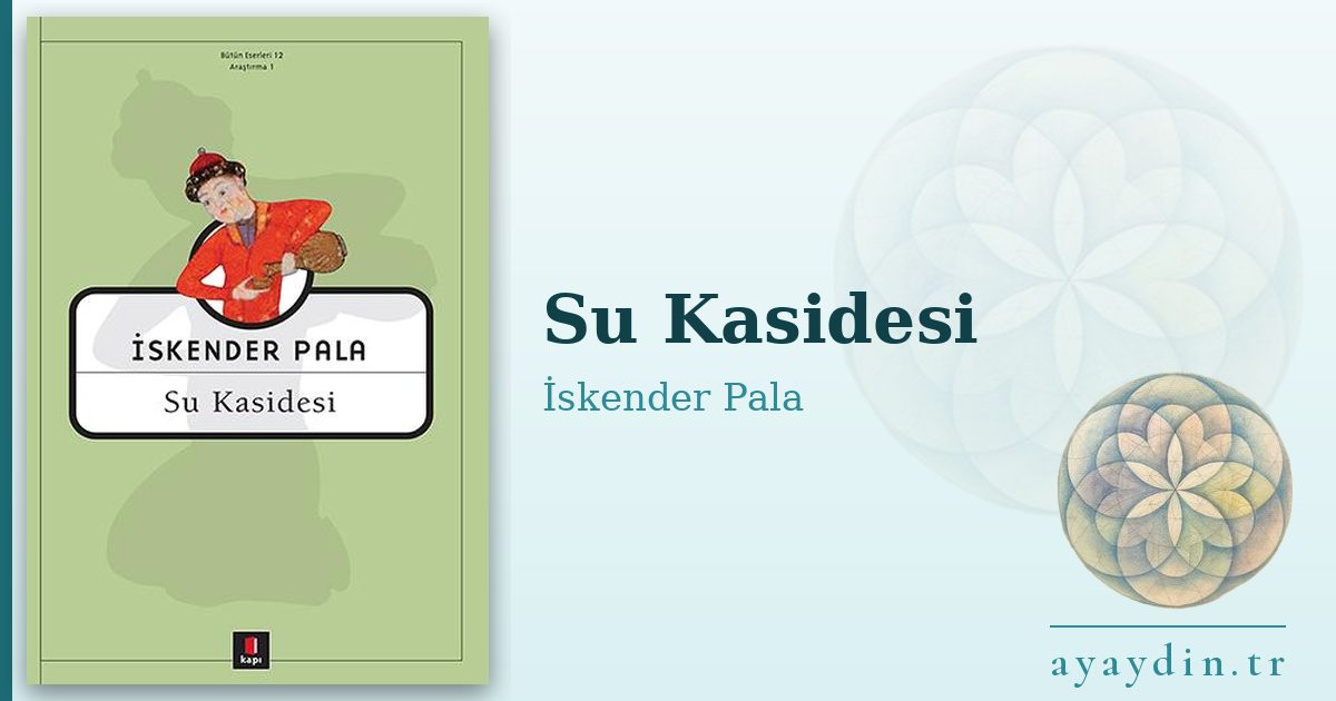Su Kasidesi - İskender Pala kitap alıntıları ve sözleri