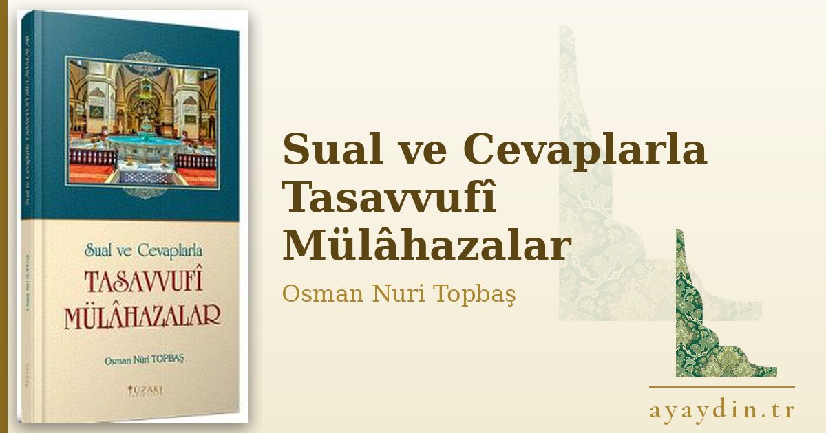 Sual ve Cevaplarla Tasavvufî Mülâhazalar - Osman Nuri Topbaş kitap alıntıları ve sözleri