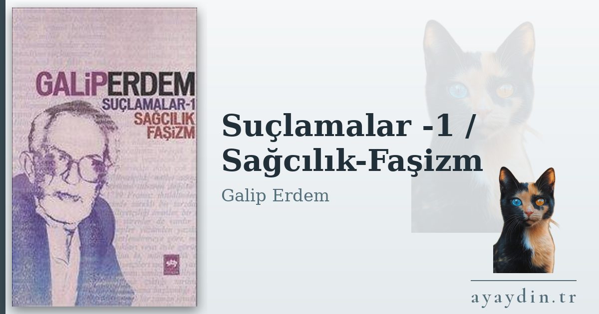Suçlamalar -1 / Sağcılık-Faşizm - Galip Erdem kitap alıntıları ve sözleri