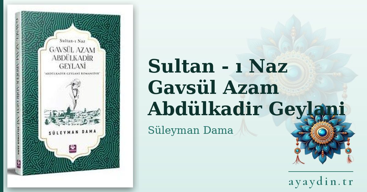 Sultan - ı Naz Gavsül Azam Abdülkadir Geylani - Süleyman Dama kitap alıntıları ve sözleri