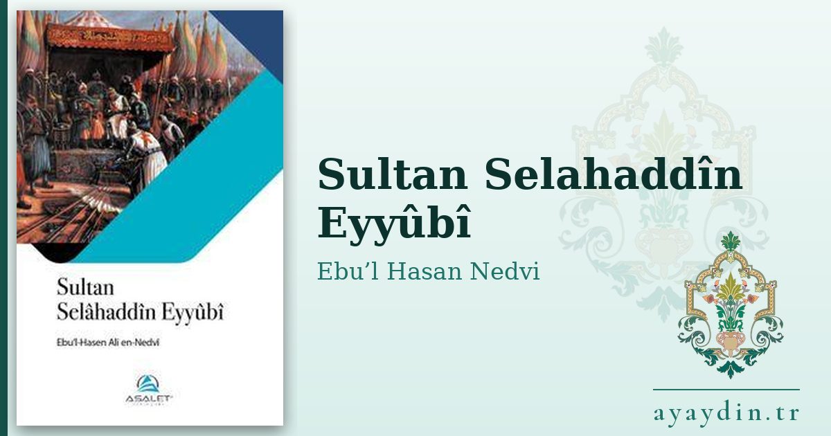 Sultan Selahaddîn Eyyûbî - Ebu’l Hasan Nedvi kitap alıntıları ve sözleri