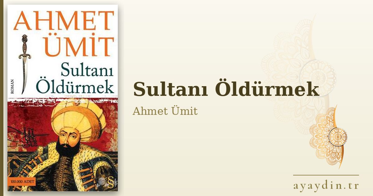 Sultanı Öldürmek - Ahmet Ümit kitap alıntıları ve sözleri