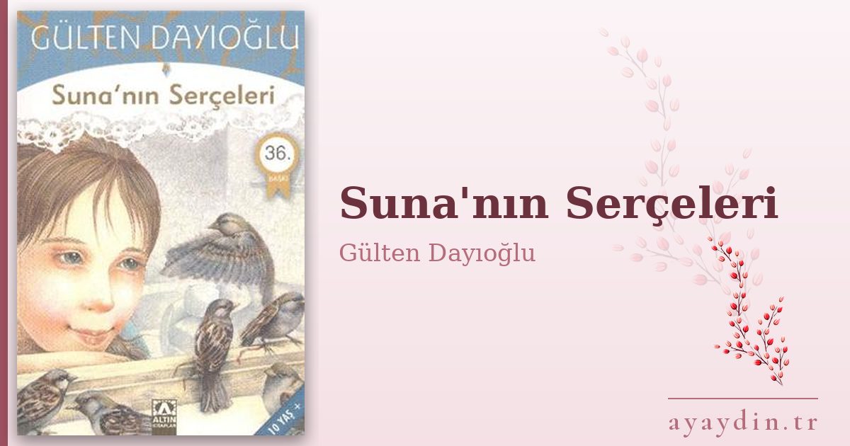 Suna'nın Serçeleri - Gülten Dayıoğlu kitap alıntıları ve sözleri