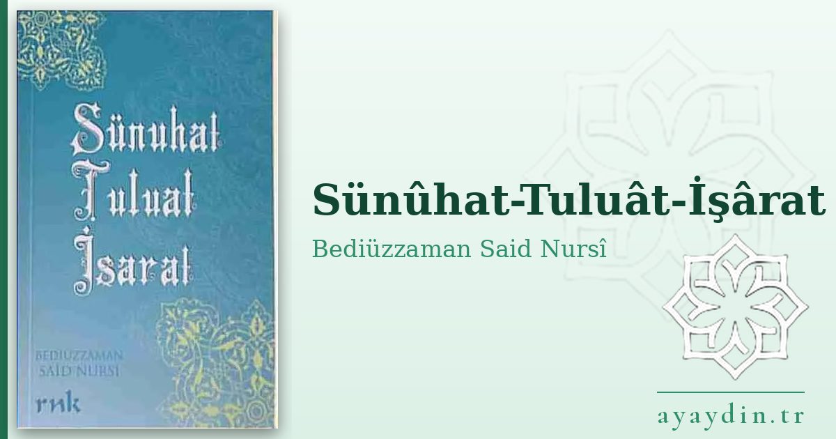 Sünûhat-Tuluât-İşârat - Bediüzzaman Said Nursî kitap alıntıları ve sözleri