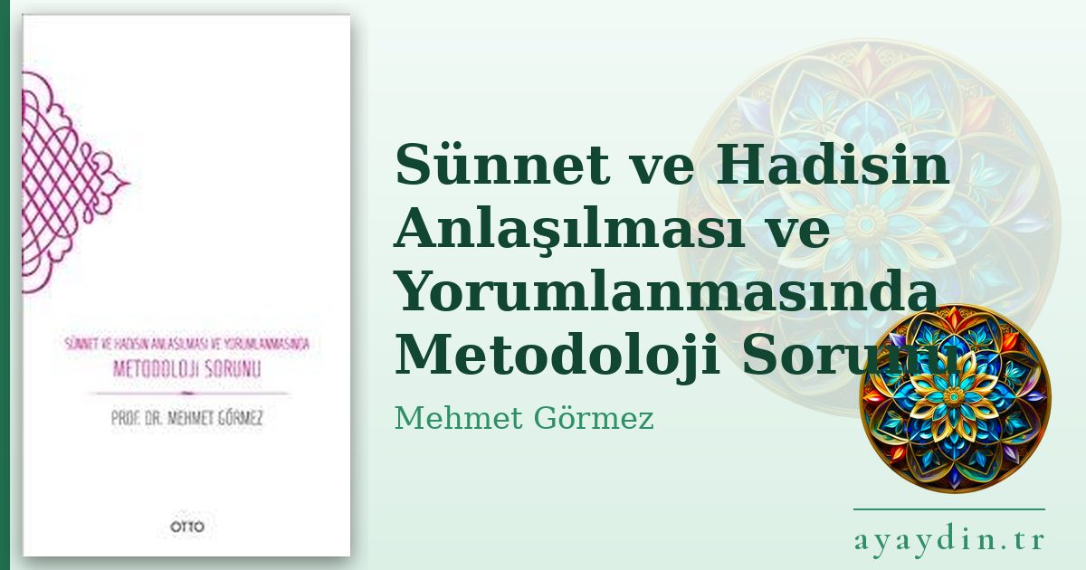 Sünnet ve Hadisin Anlaşılması ve Yorumlanmasında Metodoloji Sorunu - Mehmet Görmez kitap alıntıları ve sözleri