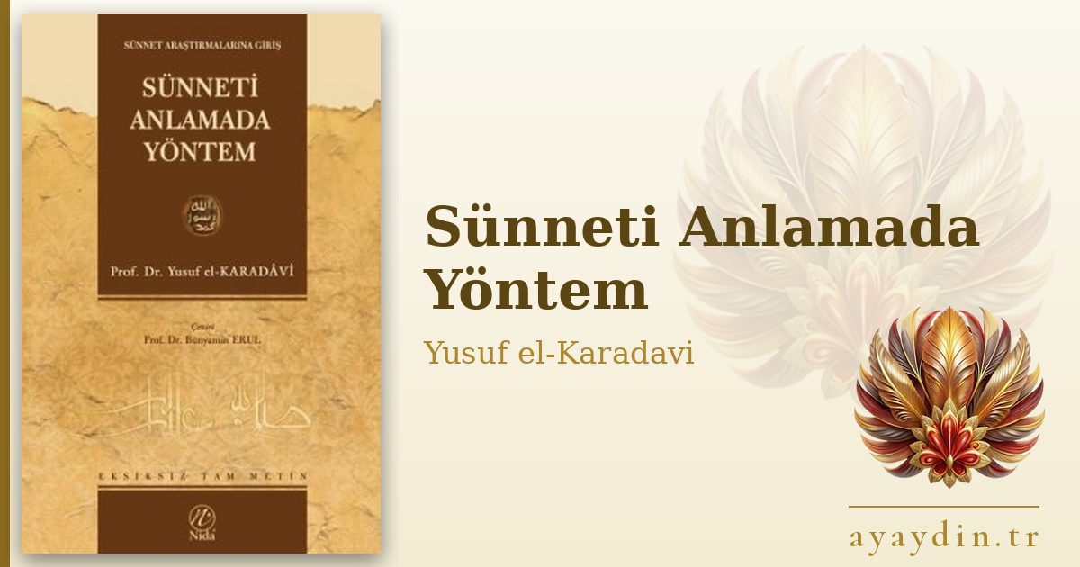 Sünneti Anlamada Yöntem - Yusuf el-Karadavi kitap alıntıları ve sözleri