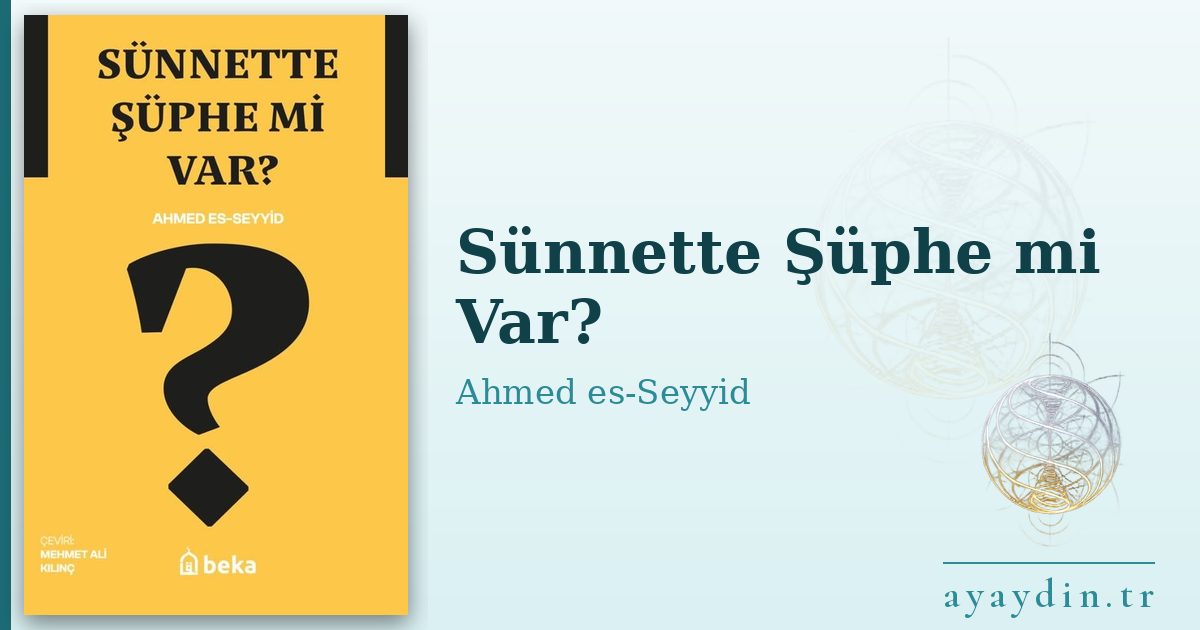 Sünnette Şüphe mi Var? - Ahmed es-Seyyid kitap alıntıları ve sözleri