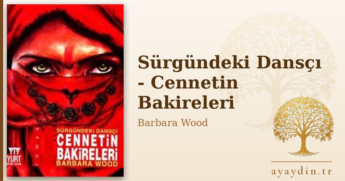 Sürgündeki Dansçı - Cennetin Bakireleri - Barbara Wood kitap alıntıları ve sözleri