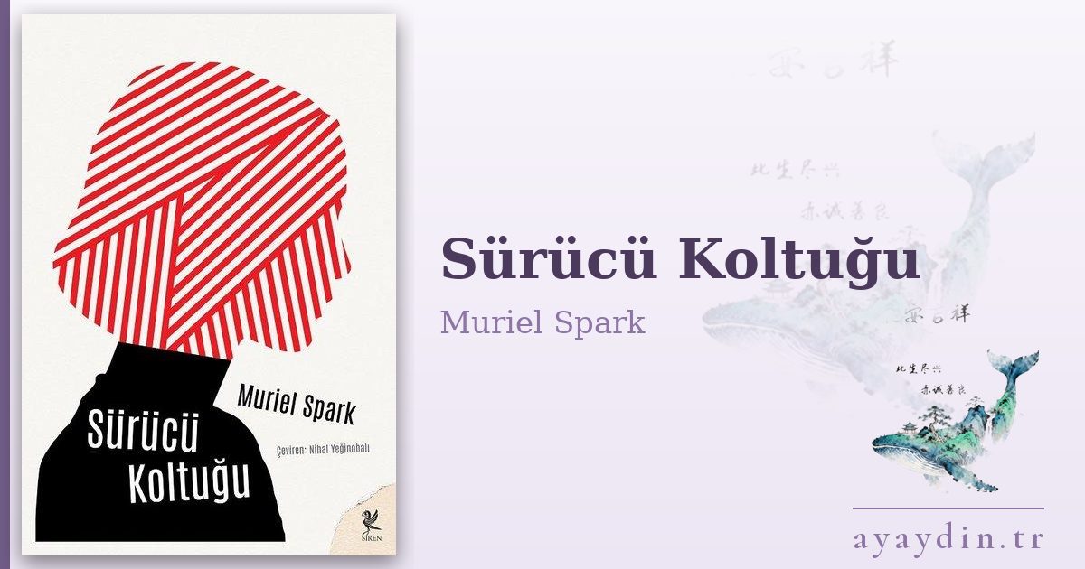 Sürücü Koltuğu - Muriel Spark kitap alıntıları ve sözleri