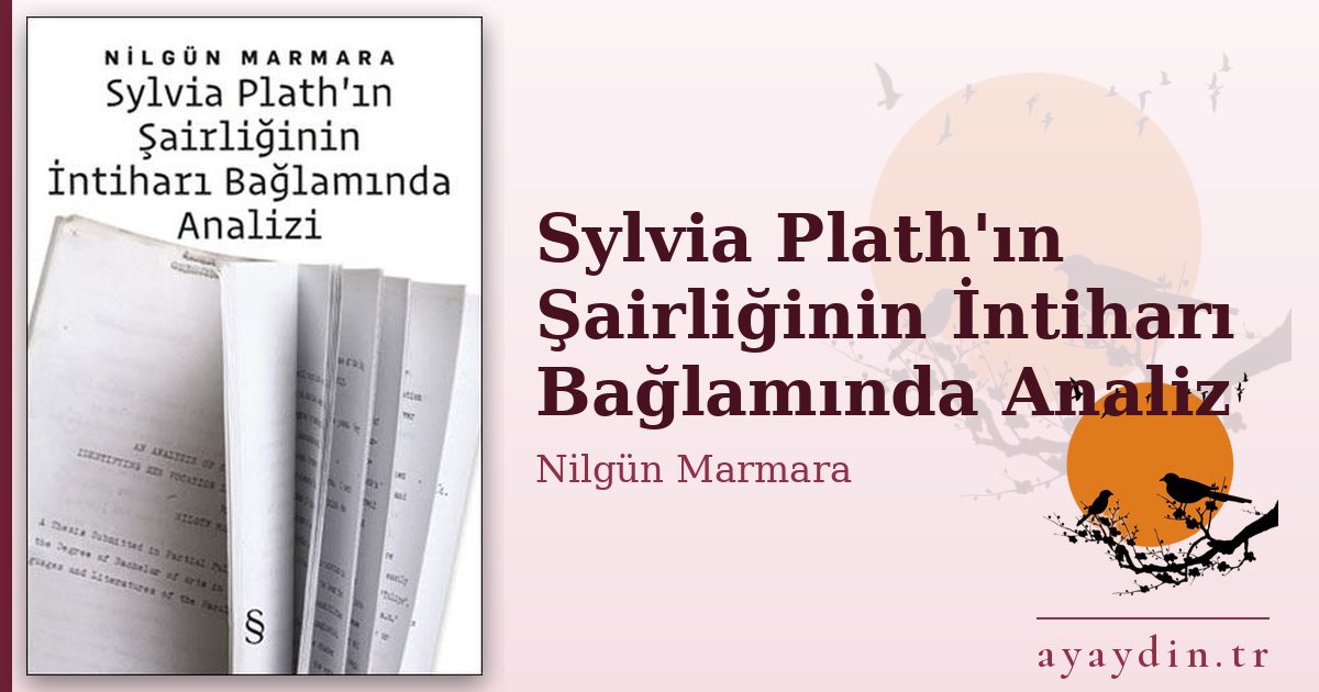 Sylvia Plath'ın Şairliğinin İntiharı Bağlamında Analiz - Nilgün Marmara kitap alıntıları ve sözleri