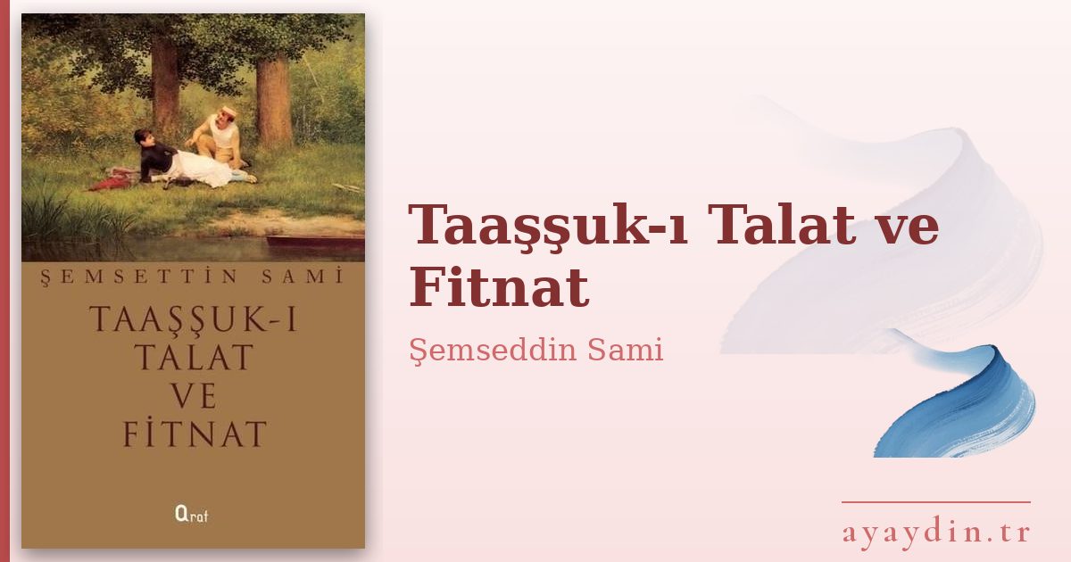 Taaşşuk-ı Talat ve Fitnat - Şemseddin Sami kitap alıntıları ve sözleri