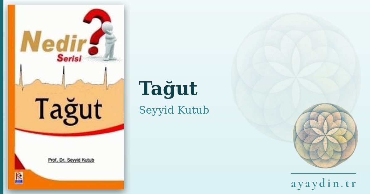 Tağut - Seyyid Kutub kitap alıntıları ve sözleri