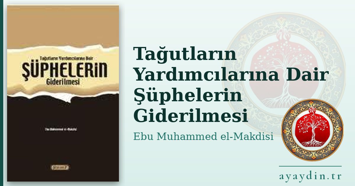 Tağutların Yardımcılarına Dair Şüphelerin Giderilmesi - Ebu Muhammed el-Makdisi kitap alıntıları ve sözleri