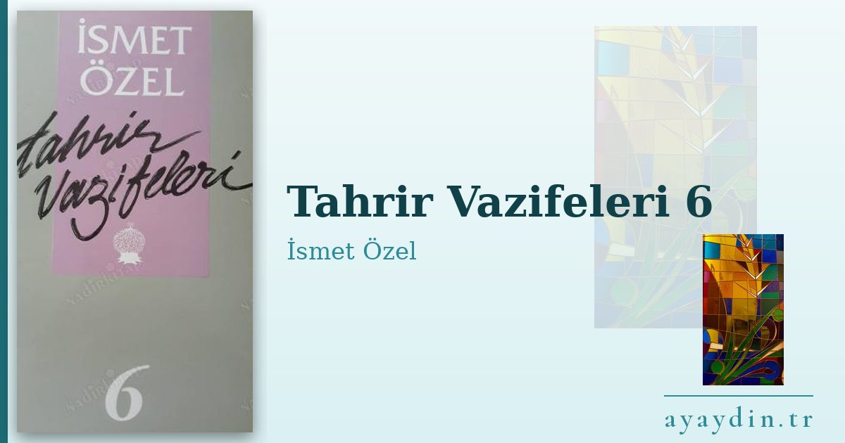 Tahrir Vazifeleri 6 - İsmet Özel kitap alıntıları ve sözleri