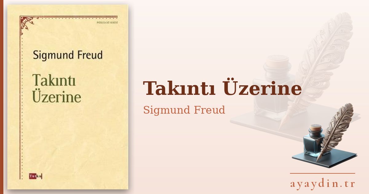 Takıntı Üzerine - Sigmund Freud kitap alıntıları ve sözleri