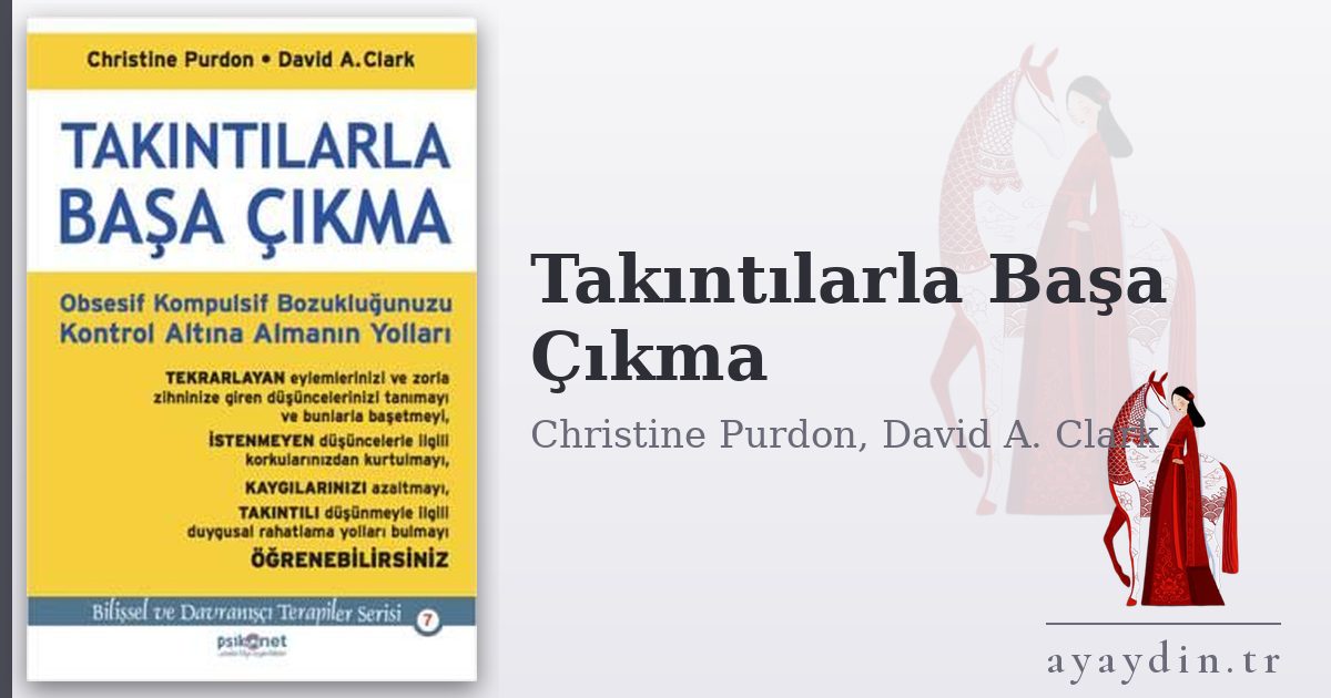 Takıntılarla Başa Çıkma - Christine Purdon, David A. Clark kitap alıntıları ve sözleri