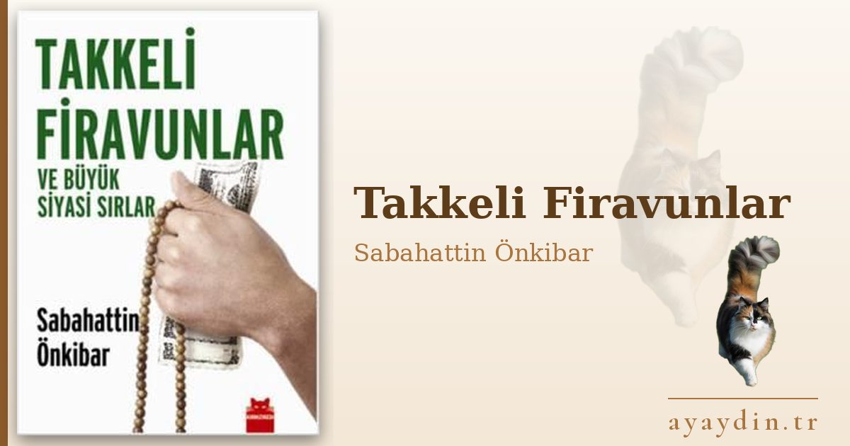 Takkeli Firavunlar - Sabahattin Önkibar kitap alıntıları ve sözleri