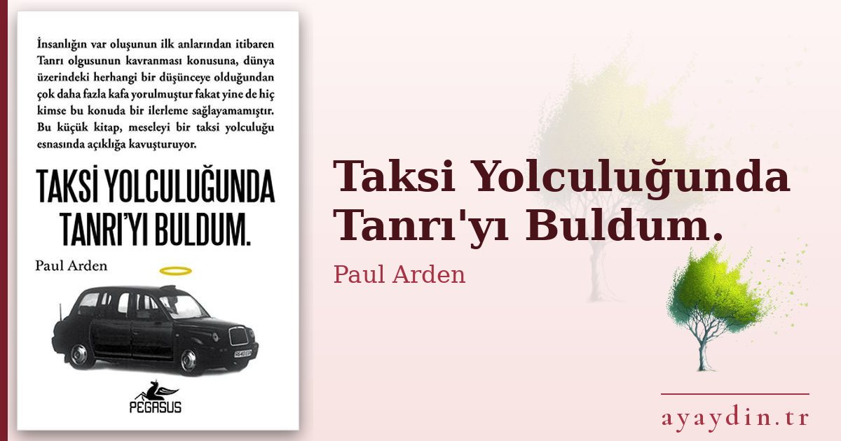Taksi Yolculuğunda Tanrı'yı Buldum. - Paul Arden kitap alıntıları ve sözleri
