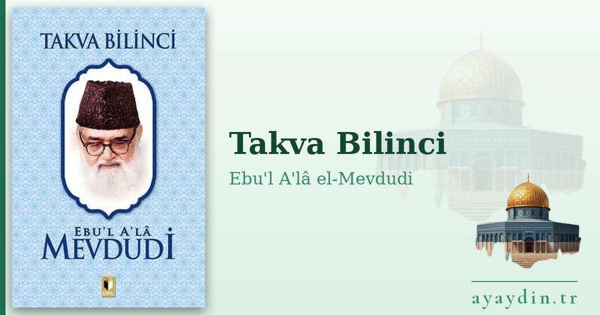 Takva Bilinci - Ebu'l A'lâ el-Mevdudi kitap alıntıları ve sözleri