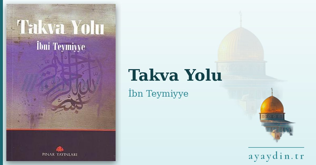 Takva Yolu - İbn Teymiyye kitap alıntıları ve sözleri