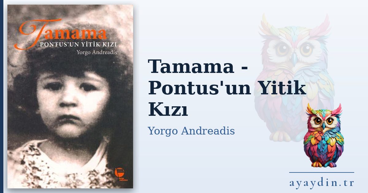 Tamama - Pontus'un Yitik Kızı - Yorgo Andreadis kitap alıntıları ve sözleri