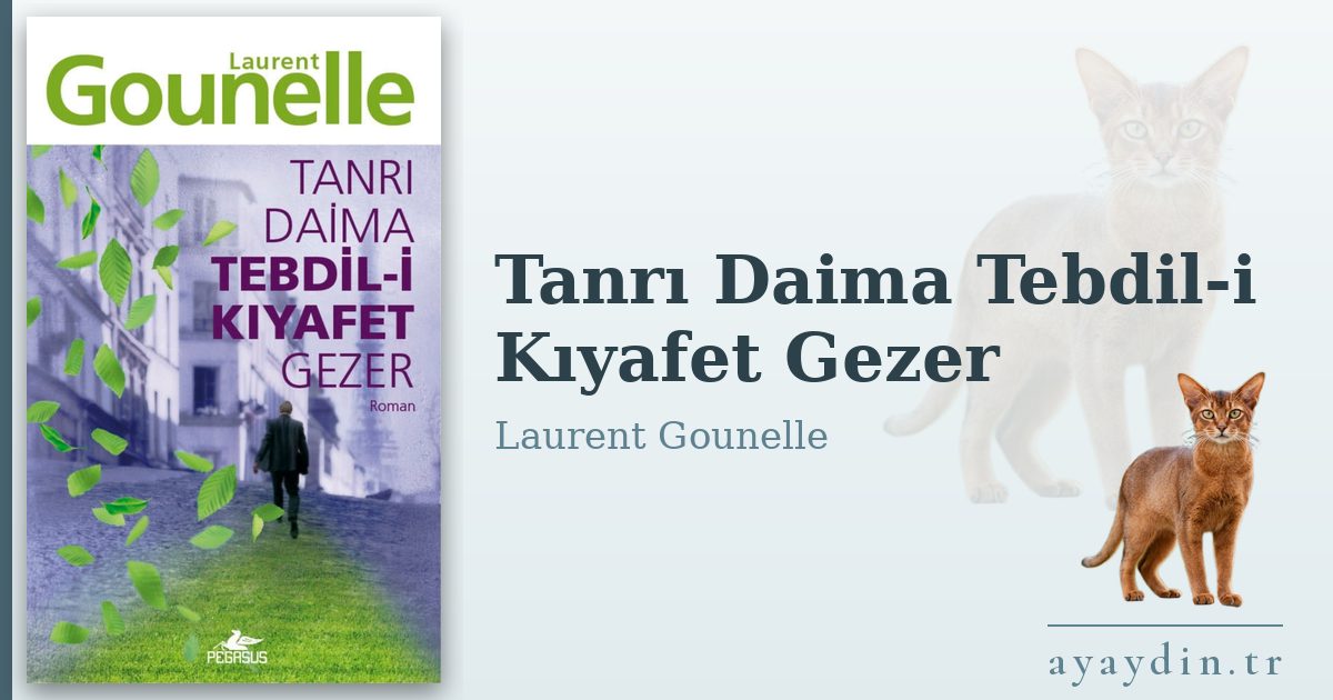 Tanrı Daima Tebdil-i Kıyafet Gezer - Laurent Gounelle kitap alıntıları ve sözleri